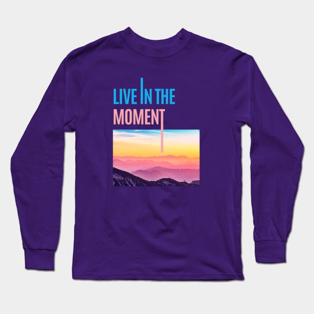 live in the moment Long Sleeve T-Shirt by Tynna's Store